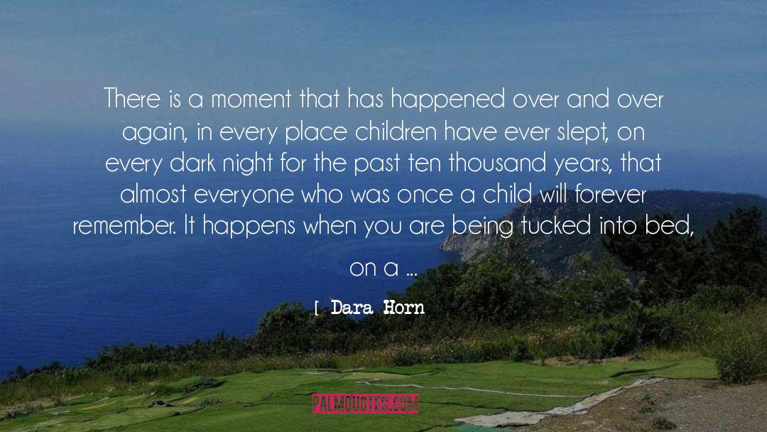 Dara Horn Quotes: There is a moment that