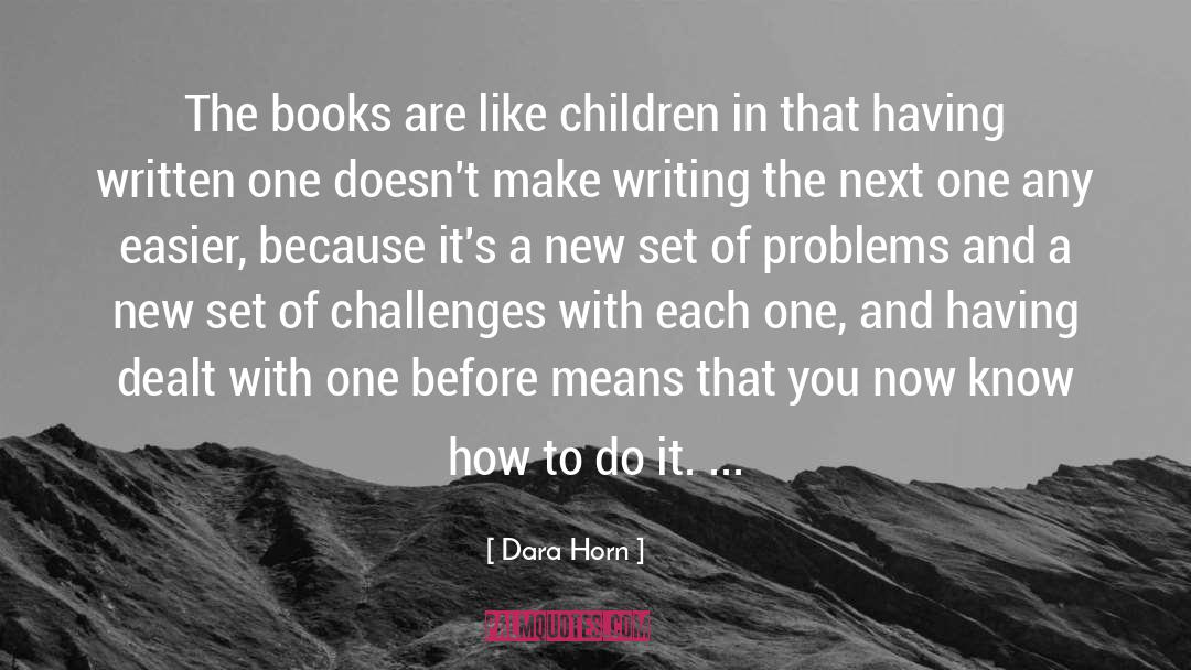 Dara Horn Quotes: The books are like children