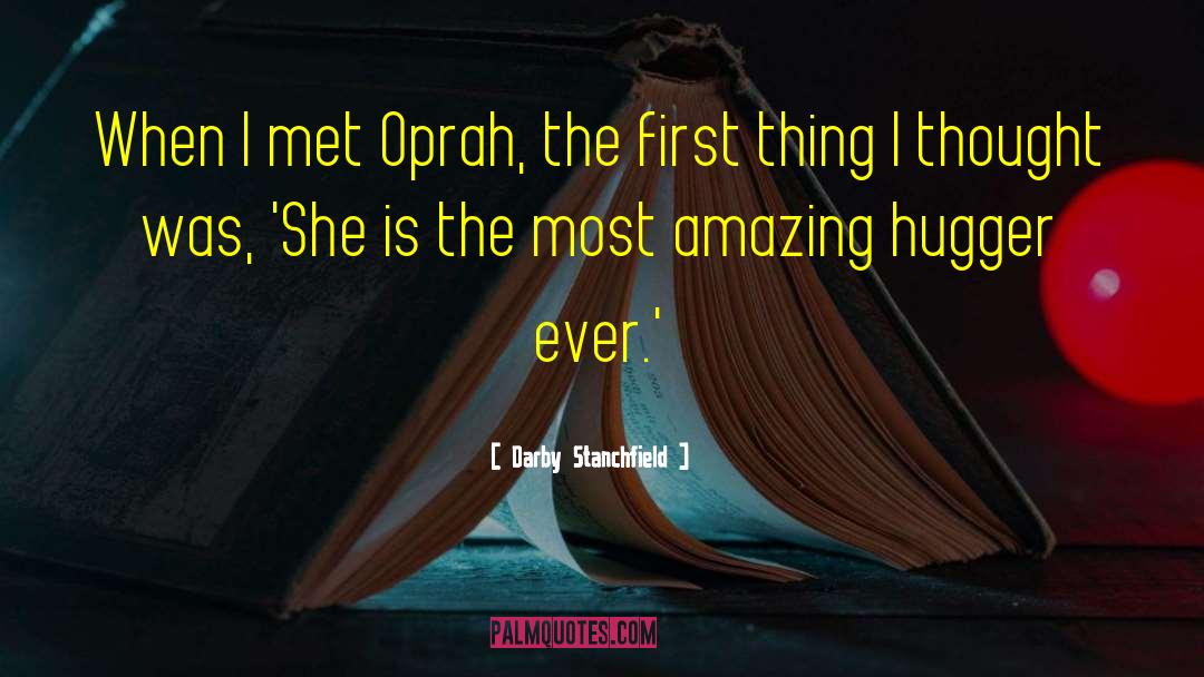 Darby Stanchfield Quotes: When I met Oprah, the