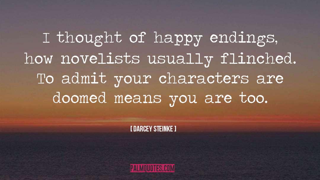 Darcey Steinke Quotes: I thought of happy endings,