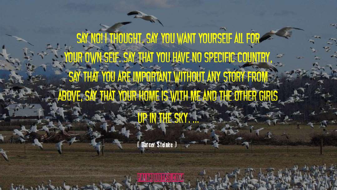 Darcey Steinke Quotes: Say no! I thought. Say