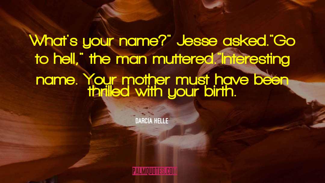 Darcia Helle Quotes: What's your name?