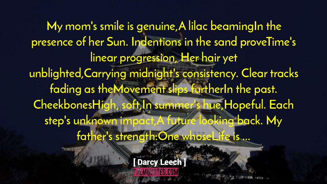 Darcy Leech Quotes: My mom's smile is genuine,<br