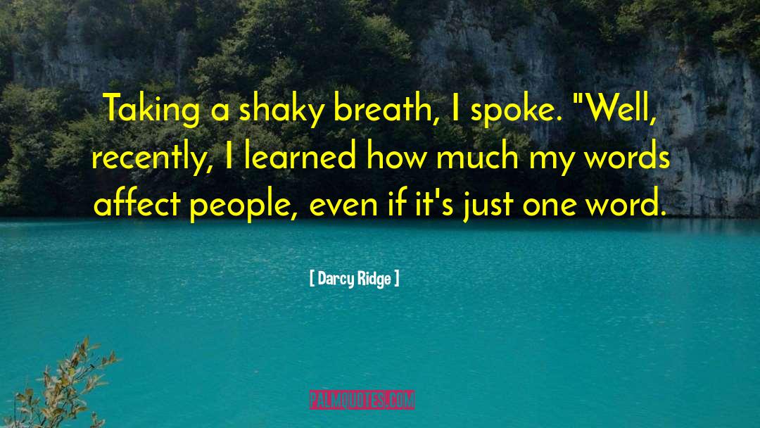 Darcy Ridge Quotes: Taking a shaky breath, I