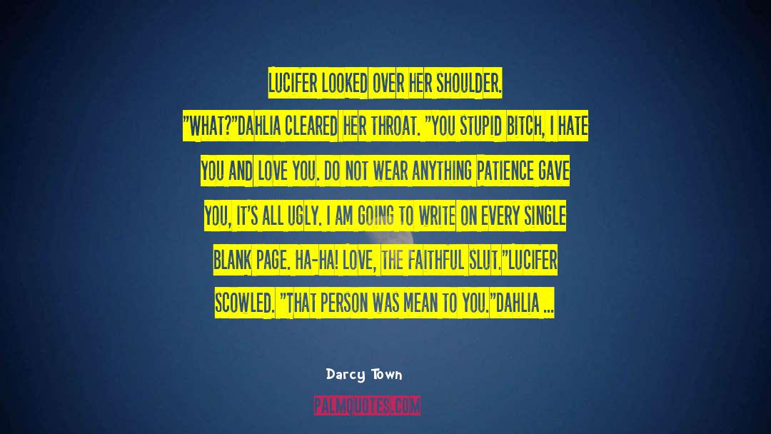 Darcy Town Quotes: Lucifer looked over her shoulder.