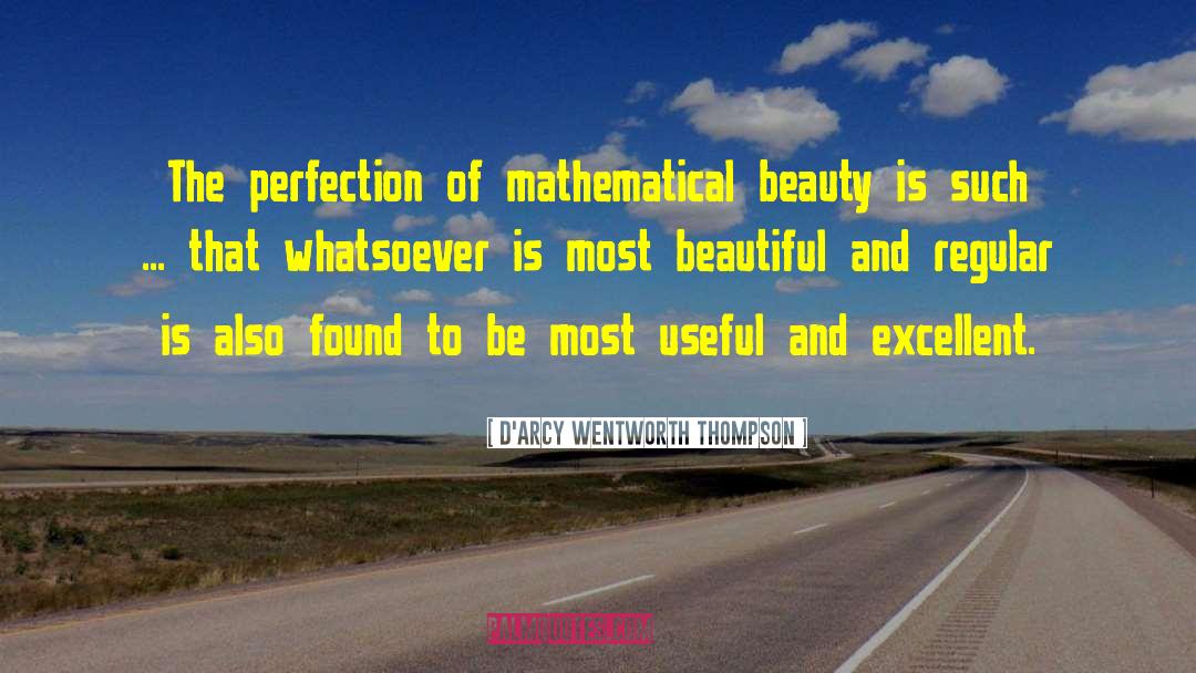 D'Arcy Wentworth Thompson Quotes: The perfection of mathematical beauty