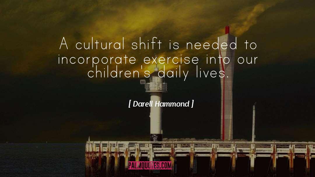 Darell Hammond Quotes: A cultural shift is needed