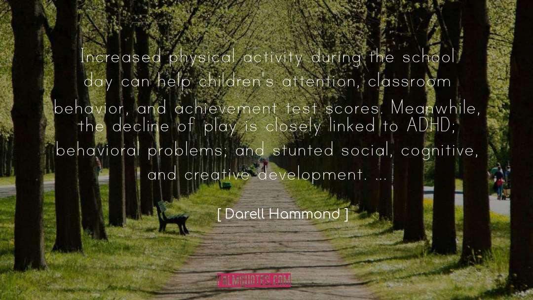 Darell Hammond Quotes: Increased physical activity during the