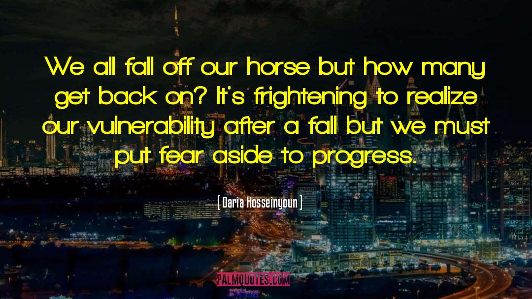 Daria Hosseinyoun Quotes: We all fall off our