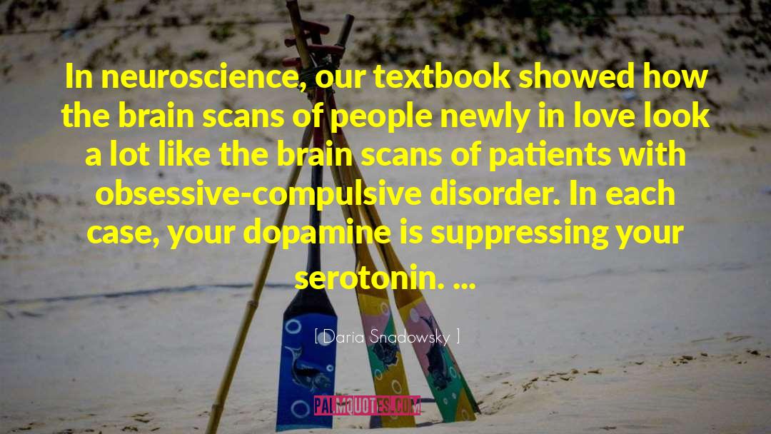 Daria Snadowsky Quotes: In neuroscience, our textbook showed