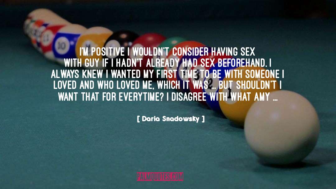 Daria Snadowsky Quotes: I'm positive I wouldn't consider
