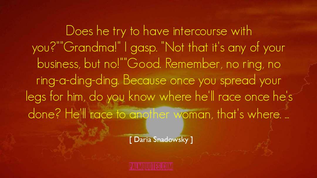 Daria Snadowsky Quotes: Does he try to have