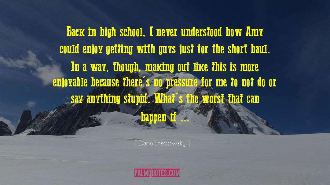 Daria Snadowsky Quotes: Back in high school, I