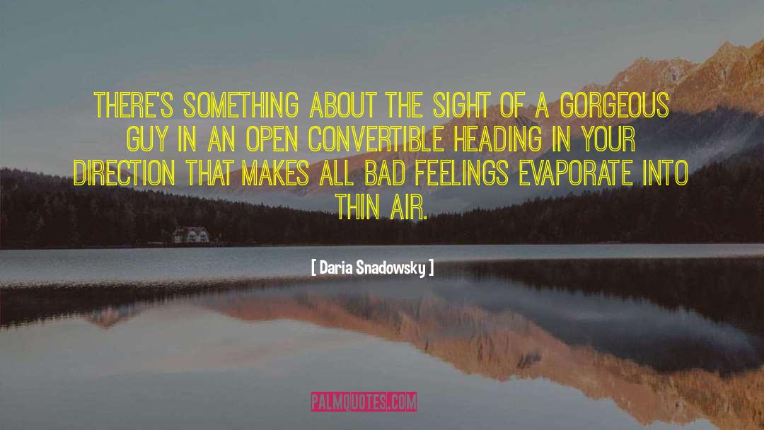 Daria Snadowsky Quotes: There's something about the sight