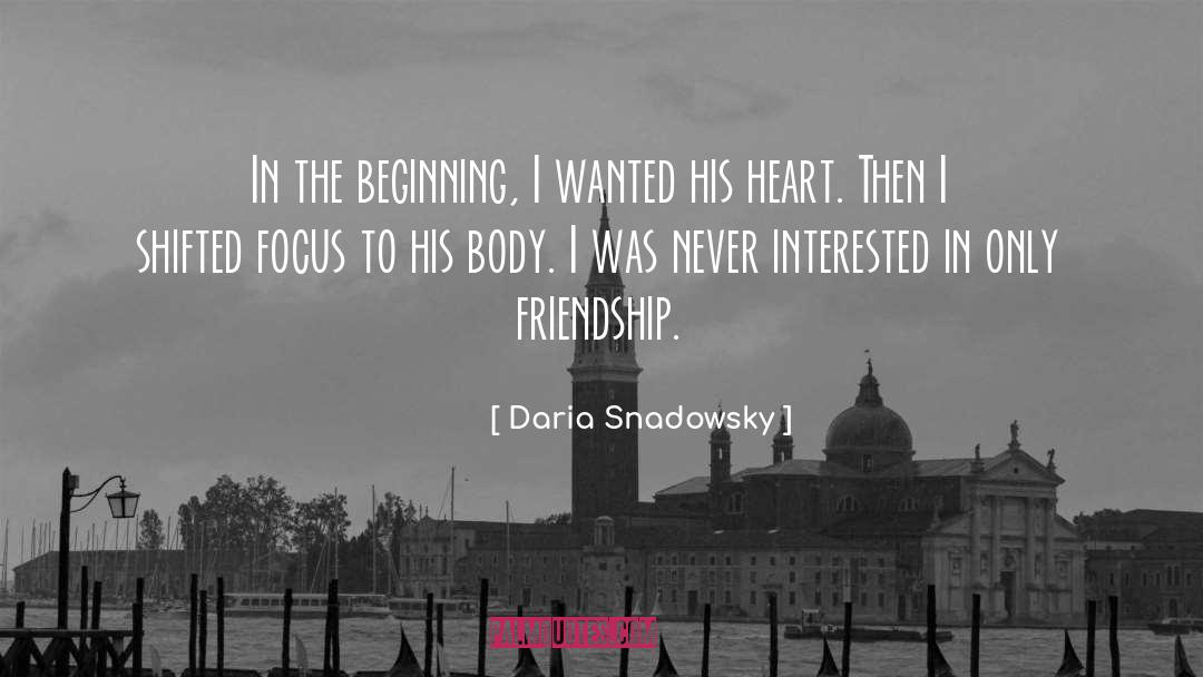 Daria Snadowsky Quotes: In the beginning, I wanted