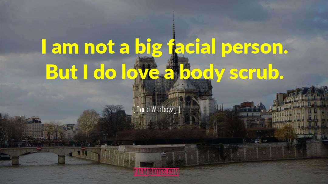 Daria Werbowy Quotes: I am not a big