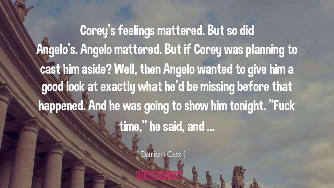 Darien Cox Quotes: Corey's feelings mattered. But so