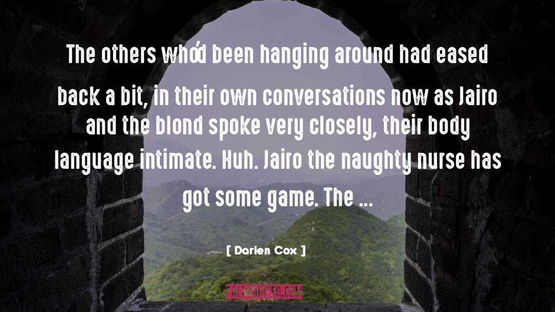 Darien Cox Quotes: The others who'd been hanging