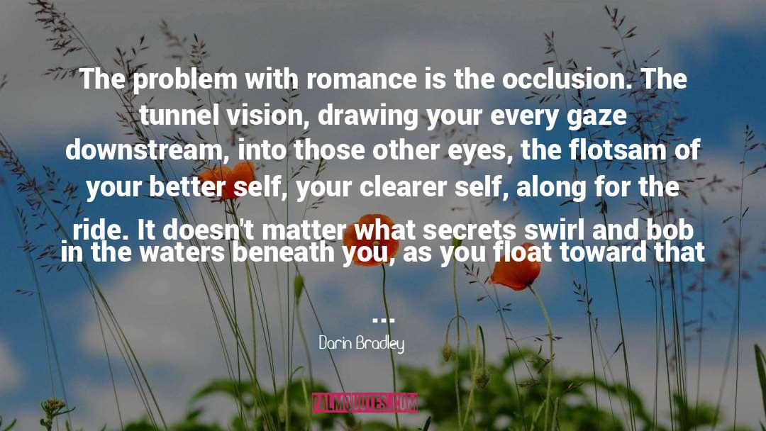 Darin Bradley Quotes: The problem with romance is