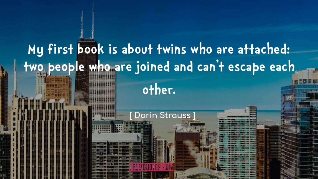 Darin Strauss Quotes: My first book is about