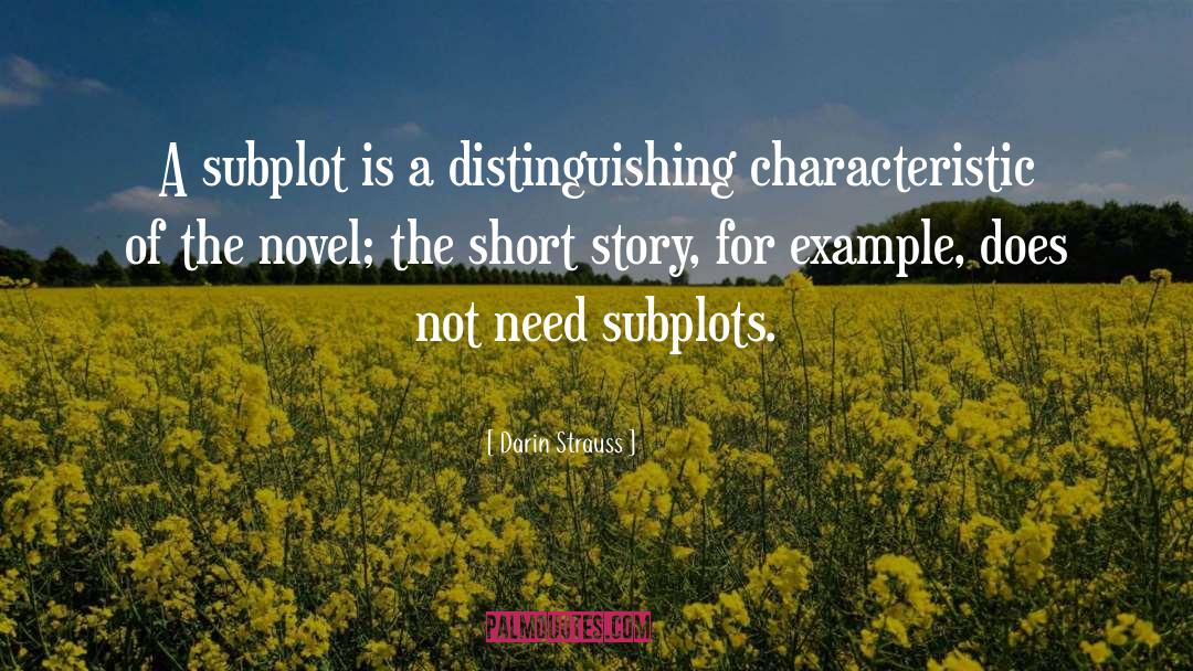 Darin Strauss Quotes: A subplot is a distinguishing