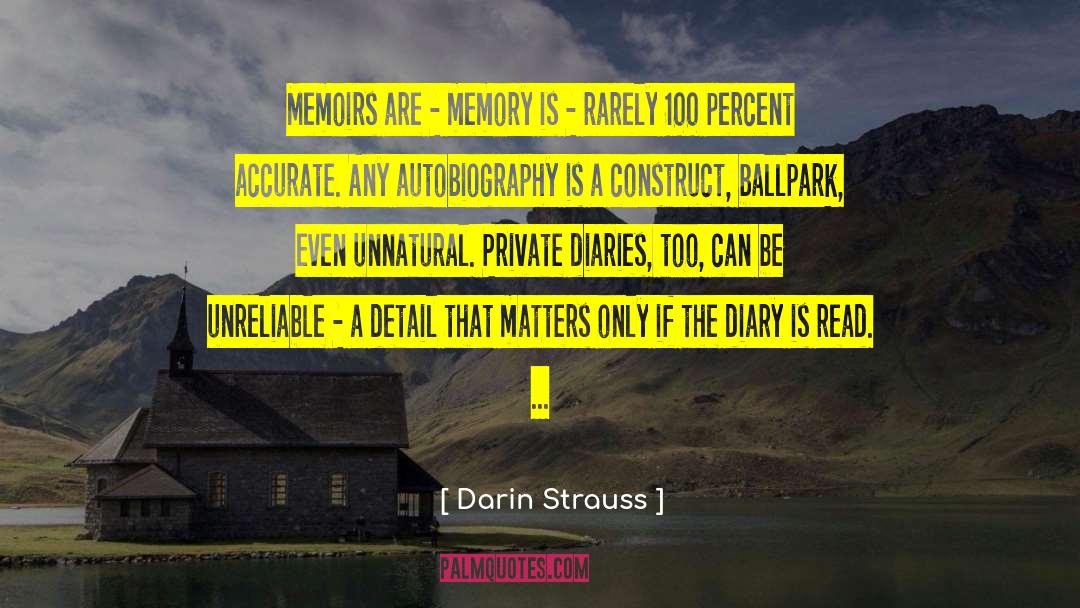 Darin Strauss Quotes: Memoirs are - memory is