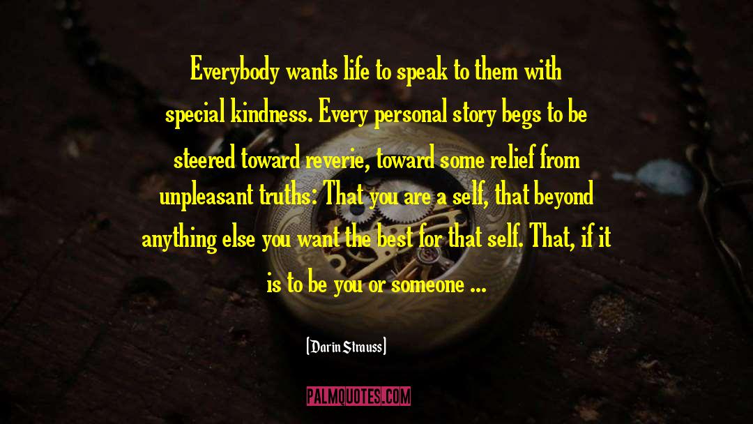 Darin Strauss Quotes: Everybody wants life to speak