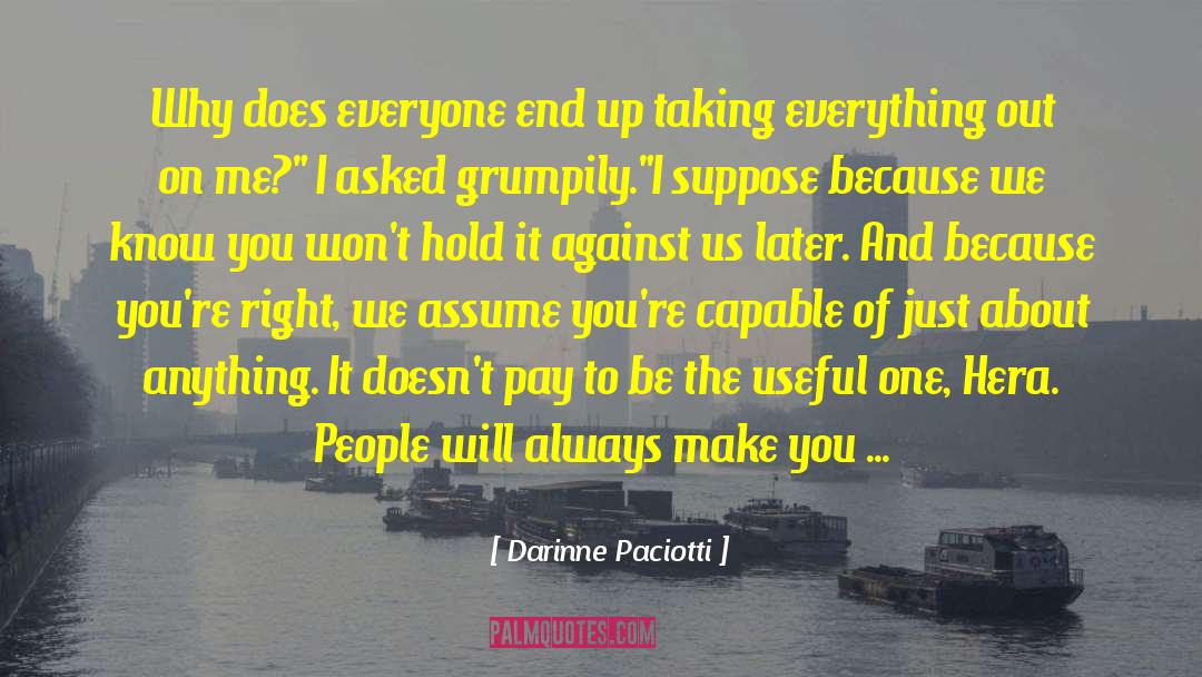 Darinne Paciotti Quotes: Why does everyone end up