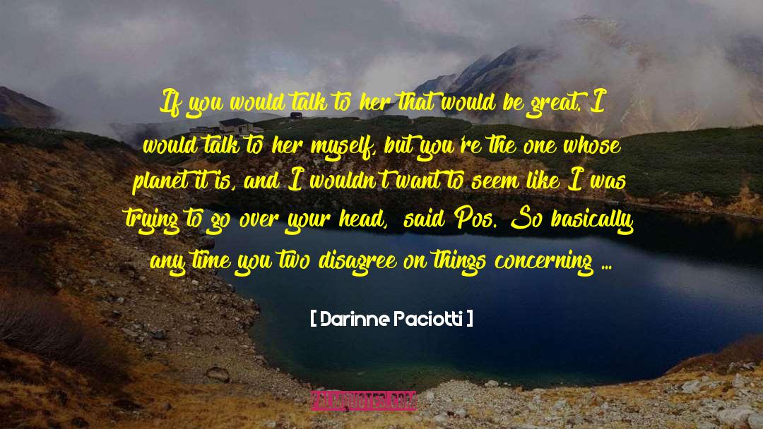 Darinne Paciotti Quotes: If you would talk to