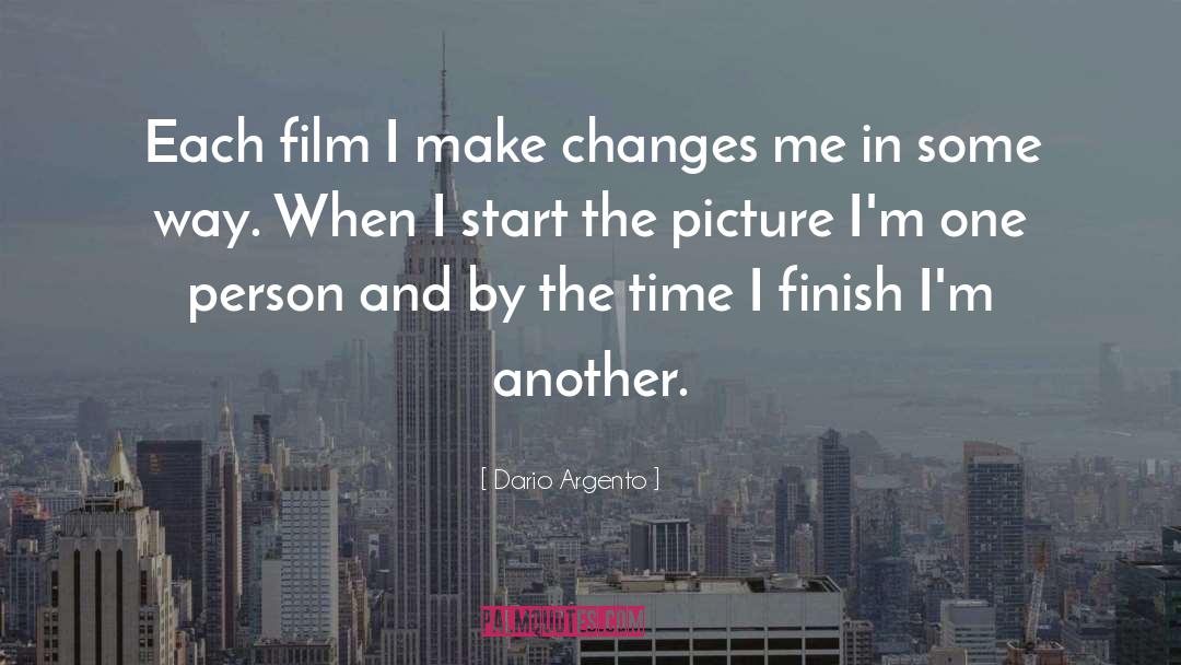Dario Argento Quotes: Each film I make changes