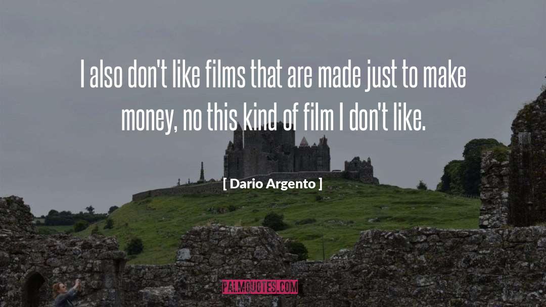 Dario Argento Quotes: I also don't like films