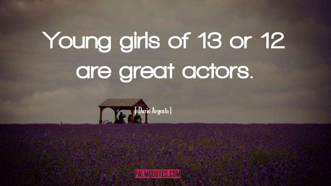 Dario Argento Quotes: Young girls of 13 or