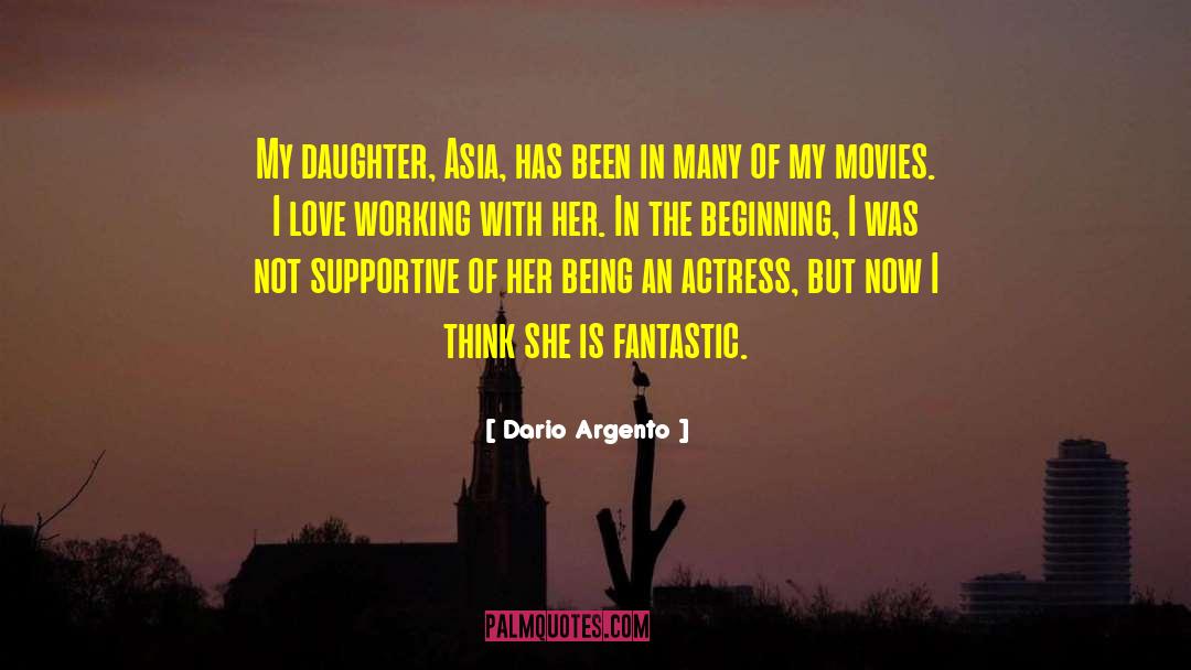 Dario Argento Quotes: My daughter, Asia, has been