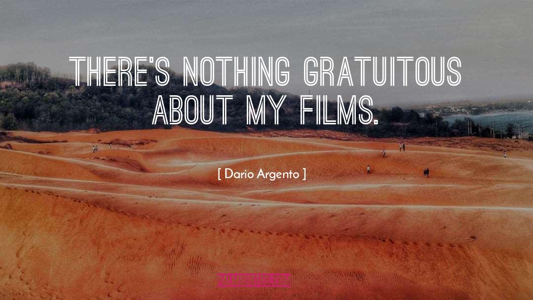 Dario Argento Quotes: There's nothing gratuitous about my