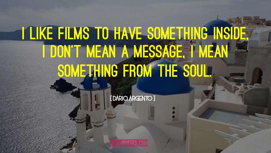 Dario Argento Quotes: I like films to have