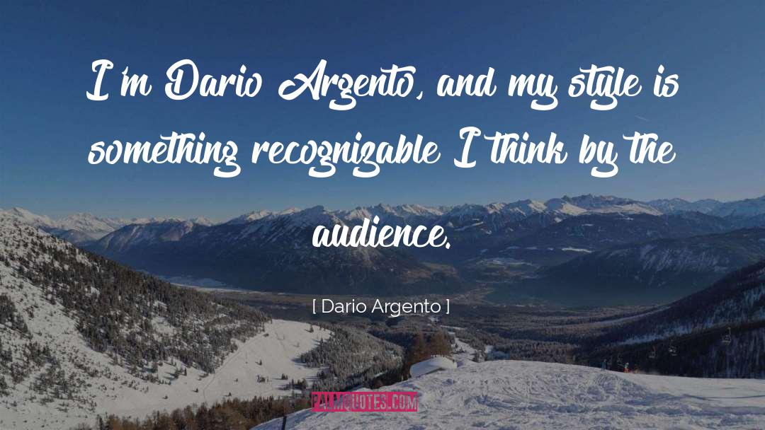 Dario Argento Quotes: I'm Dario Argento, and my