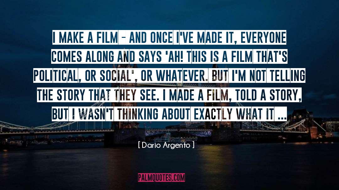 Dario Argento Quotes: I make a film -