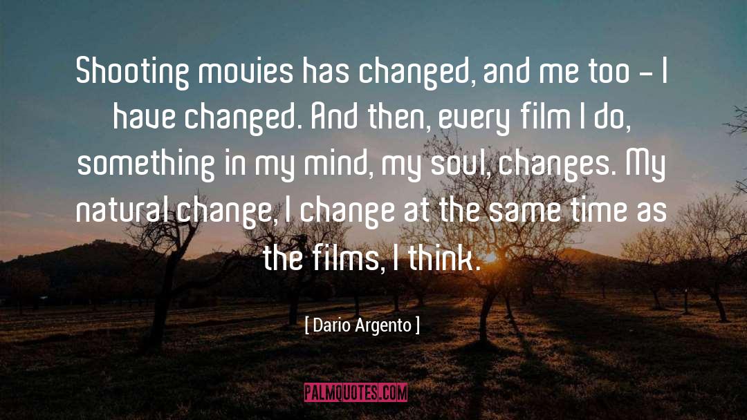 Dario Argento Quotes: Shooting movies has changed, and