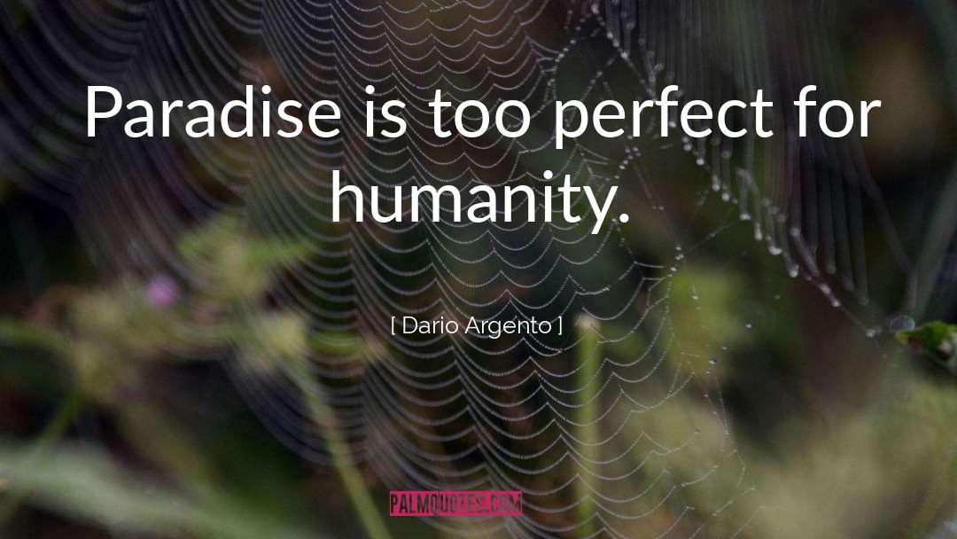 Dario Argento Quotes: Paradise is too perfect for
