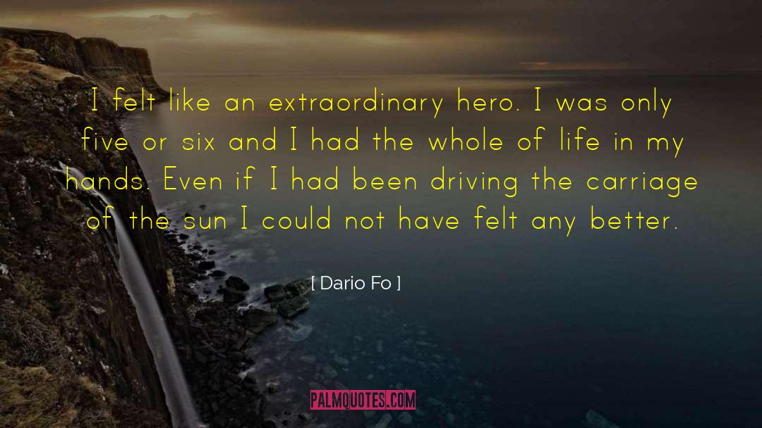 Dario Fo Quotes: I felt like an extraordinary