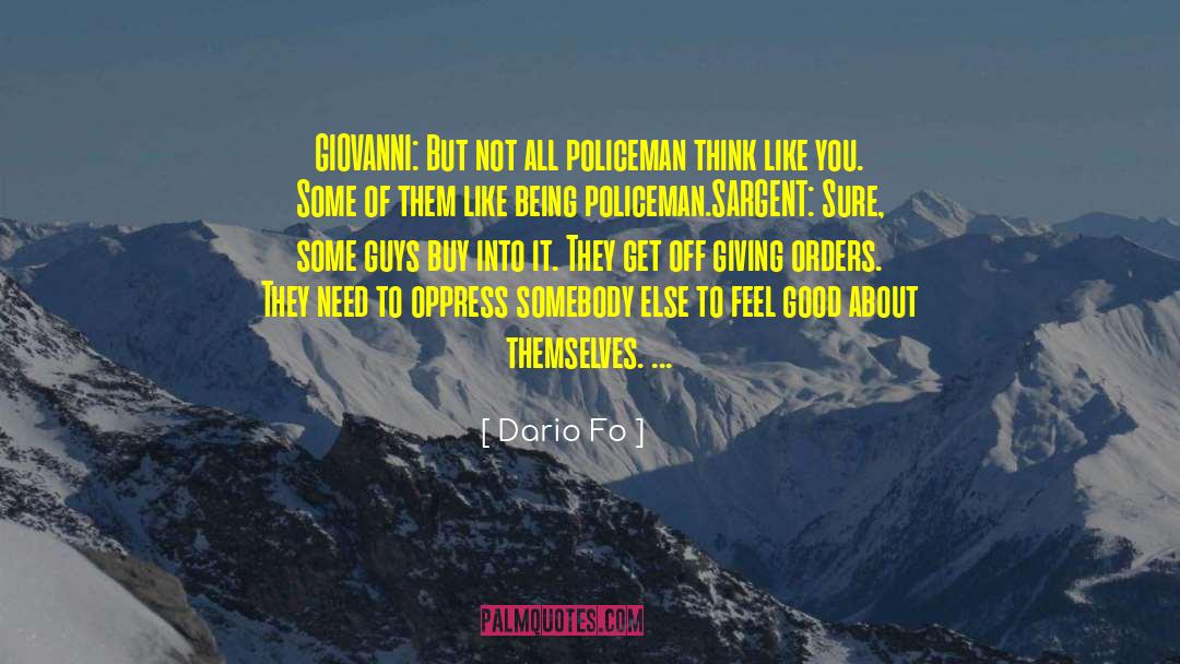 Dario Fo Quotes: GIOVANNI: But not all policeman