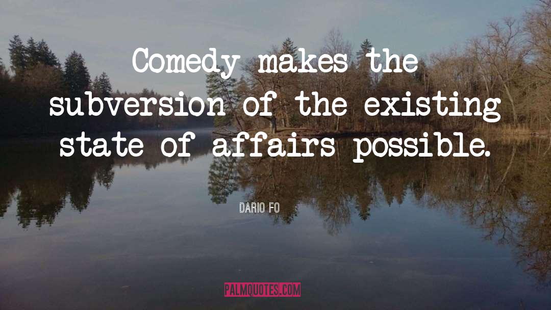 Dario Fo Quotes: Comedy makes the subversion of