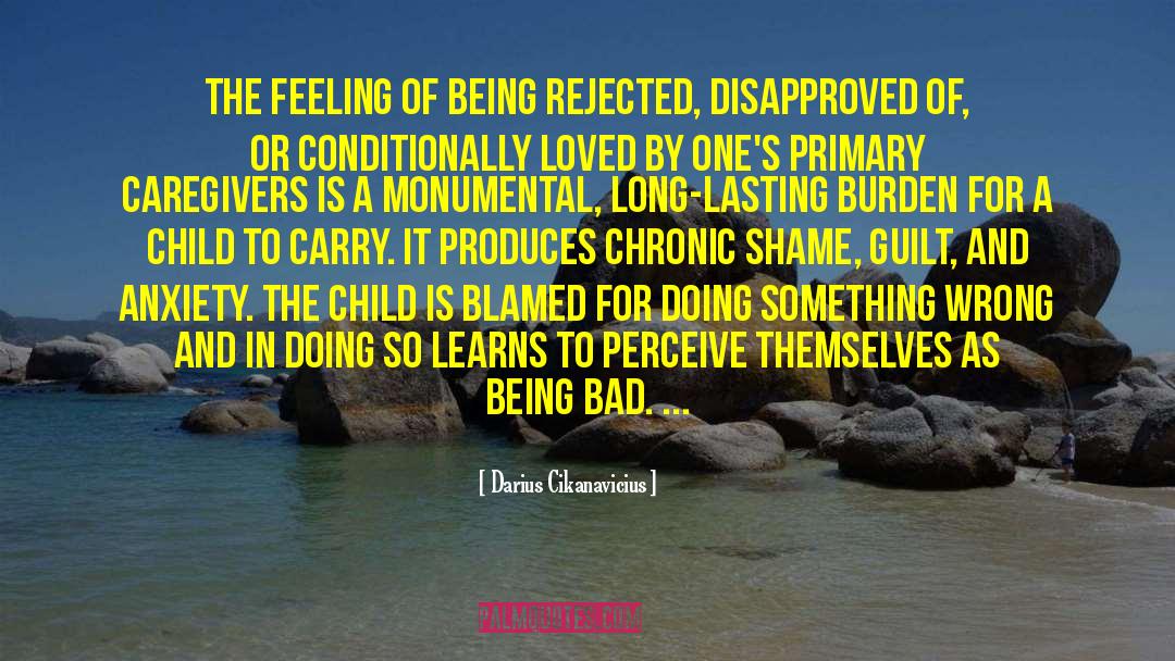 Darius Cikanavicius Quotes: The feeling of being rejected,