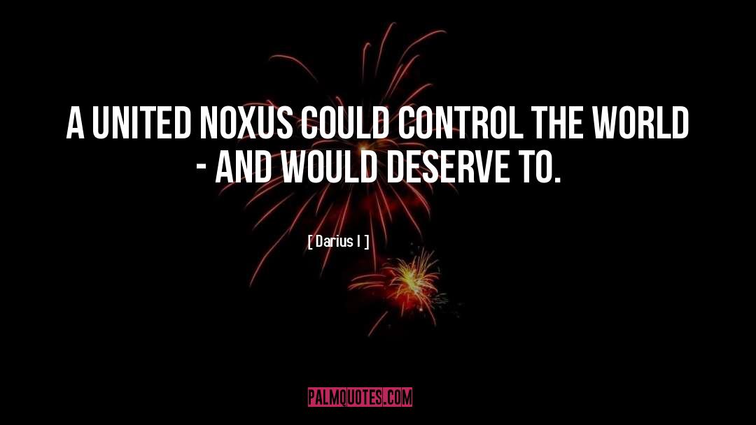 Darius I Quotes: A united Noxus could control