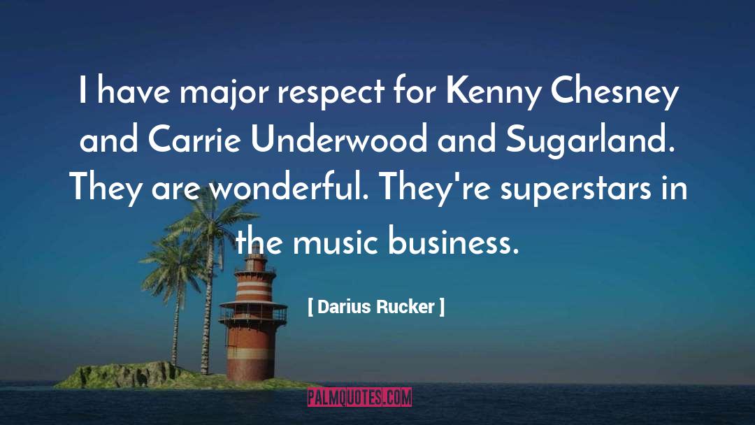 Darius Rucker Quotes: I have major respect for