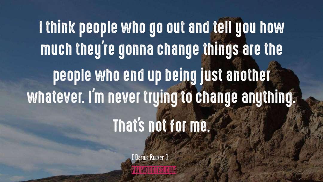 Darius Rucker Quotes: I think people who go
