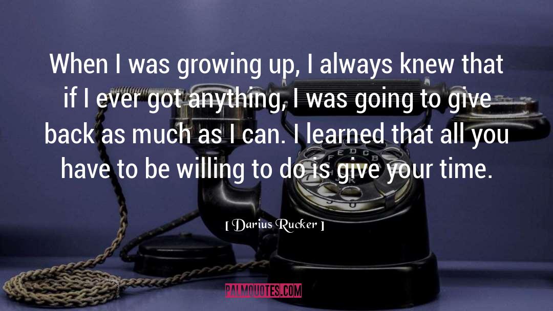 Darius Rucker Quotes: When I was growing up,