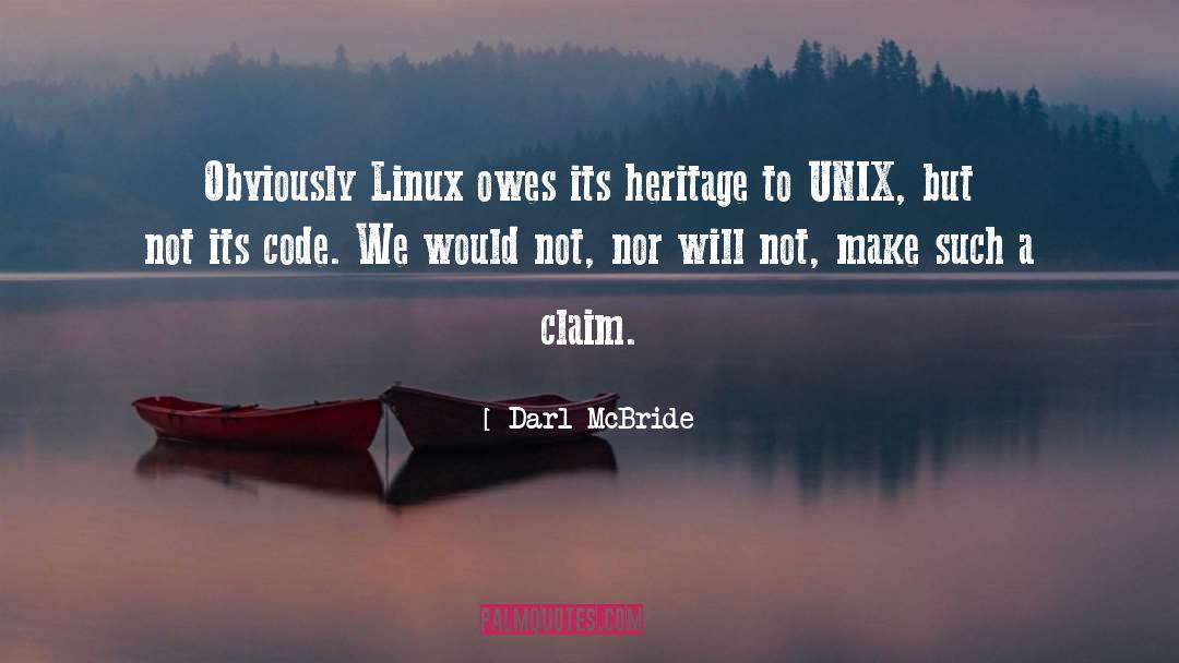 Darl McBride Quotes: Obviously Linux owes its heritage