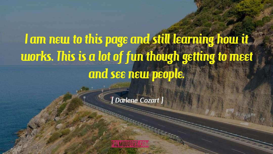 Darlene Cozart Quotes: I am new to this