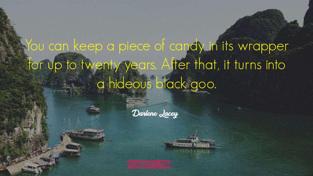 Darlene Lacey Quotes: You can keep a piece